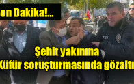 Şehit yakınına küfür soruşturmasında gözaltı