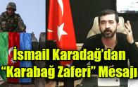 İsmail Karadağ’dan “Karabağ Zaferi” Mesajı