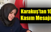 Karakuş’tan 10 Kasım Mesajı