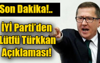 İYİ Parti’den Lütfü Türkkan açıklaması