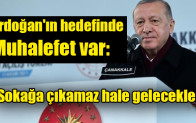 Erdoğan’ın hedefinde muhalefet var: Sokağa çıkamaz hale gelecekler