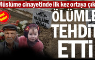 Müslüme cinayetinde ilk kez ortaya çıktı