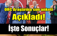 ORC Araştırma son anketi açıkladı