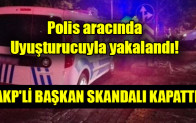Polis aracında uyuşturucuyla yakalanan AKP’li