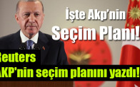 Reuters  AKP’nin seçim planını yazdı!