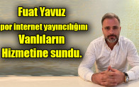 Fuat Yavuz Spor internet yayıncılığını Vanlıların Hizmetine sundu.