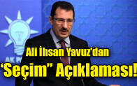 Ali İhsan Yavuz’dan  “Seçim” Açıklaması!