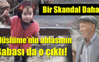Müslüme’nin ablasının Babası da o çıktı.
