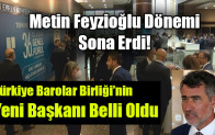 Türkiye Barolar Birliği’nin Yeni Başkanı Belli Oldu