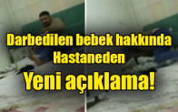 Darbedilen bebek hakkında  Hastaneden  Yeni açıklama!
