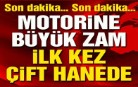 Motorine büyük zam: Çift hane görüldü