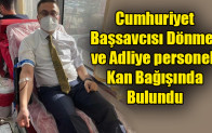 Cumhuriyet Başsavcısı Dönmez, ve Adliye personeli Kan Bağışında bulundu