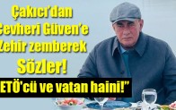 Çakıcı’dan Cevheri Güven’e Zehir zemberek Sözler!