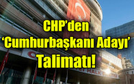 CHP’den ‘cumhurbaşkanı adayı’ talimatı
