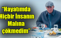 Çakıcı: “Hayatımda  Hiçbir İnsanın Malına  çökmedim”