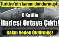 Türkiye’nin kanını dondurmuştu… İfadesi Ortaya Çıktı!