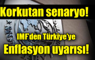 IMF’den Türkiye’ye  Enflasyon uyarısı!