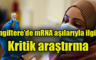 İngiltere’de mRNA aşılarıyla ilgili Kritik araştırma