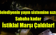 Belediyenin yayın sistemine sızıp sabaha kadar İstiklal Marşı çaldılar