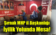 Şırnak MHP İl Başkanlığı İyilik Yolunda Mesaide