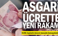 Asgari ücrette yeni rakam…