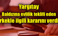 Yargıtay, baldızına evlilik teklifi eden erkekle ilgili kararını verdi