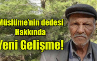 Müslüme’nin dedesi Hakkında Yeni Gelişme!
