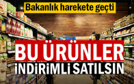 Bakanlık harekete geçti: Bu ürünler indirimli satılsın