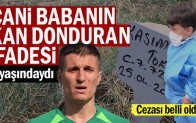 Cani babanın kan donduran ifadesi… 5 yaşındaydı