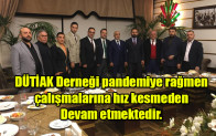 DÜTİAK Derneği pandemiye rağmen çalışmalarına hız kesmeden devam etmektedir.