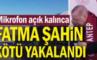 Mikrofon açık kalınca Fatma Şahin kötü yakalandı
