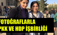 FOTOĞRAFLARLA PKK VE HDP İŞBİRLİĞİ