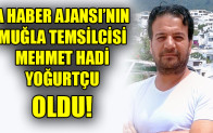 A HABER AJANSI’NIN MUĞLA TEMSİLCİSİ MEHMET HADİ YOĞURTÇU OLDU