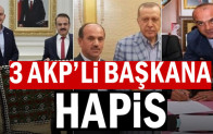 3 AKP’li başkana hapis