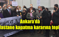 Ankara’da Hastane kapatma kararına tepki