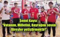 Şenol Kaysı ; Vatanını, Milletini, Bayrağını seven bireyler yetiştirmektir