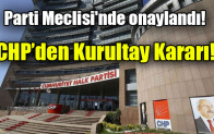 CHP’den kurultay kararı