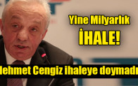 Mehmet Cengiz ihaleye doymadı