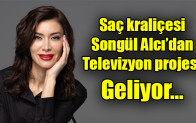 Saç kraliçesi Songül Alcı’dan televizyon projesi geliyor…