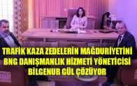 TRAFİK KAZA ZEDELERİN MAĞDURİYETİNİ BNG DANIŞMANLIK HİZMETİ YÖNETİCİSİ BİLGENUR GÜL ÇÖZÜYOR