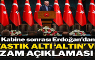 Kabine sonrası Erdoğan’dan yastık altı altın ve zam açıklaması