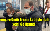 Hemşire Ömür Erez’in katiliyle ilgili  Yeni Gelişme!