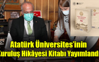 Atatürk Üniversitesinin Kuruluş Hikâyesi Kitabı Yayımlandı
