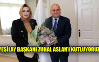YEŞİLAY BAŞKANI ZUHAL ASLAN’I KUTLUYORUZ