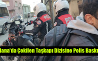 Adana’da Çekilen Taşkapı Dizisine Polis Baskını