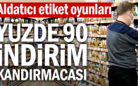 Aldatıcı etiket oyunları… Yüzde 90 indirim kandırmacası