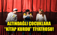 ALTINDAĞLI ÇOCUKLARA “KİTAP KURDU” TİYATROSU