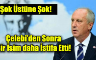 Çelebi’den Sonra Bir İsim daha İstifa Etti!