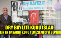 DRY BAYEZİT KURU ISLAK YILIN EN BAŞARILI KURU TEMİZLEMECİSİ SEÇİLDİ