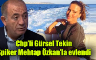 Chp’li Tekin Spiker Mehtap Özkan ile evlendi